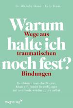 Cover-Bild Warum halte ich noch fest? – Wege aus traumatischen Bindungen