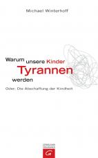 Cover-Bild Warum unsere Kinder Tyrannen werden