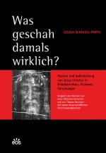 Cover-Bild Was geschah damals wirklich? Passion und Auferstehung von Jesus Christus in Bibelberichten, Visionen Forschungen