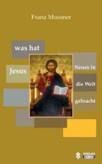 Cover-Bild Was hat Jesus Neues in die Welt gebracht