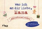 Cover-Bild Was ich an dir liebe, Mama – Adventskalender. Hardcover-Ausgabe