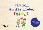 Cover-Bild Was ich an dir liebe, Onkel – Version für Kinder