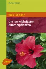 Cover-Bild Was ist das? Die 120 wichtigsten Zimmerpflanzen