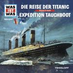 Cover-Bild WAS IST WAS Hörspiel. Die Reise der Titanic / Expedition Tauchboot