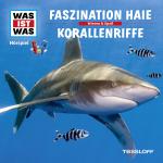 Cover-Bild WAS IST WAS Hörspiel. Faszination Haie / Korallenriffe