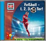 Cover-Bild WAS IST WAS Hörspiel. Fußball - 1, 2, 3 ... Tor!