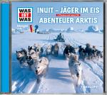 Cover-Bild WAS IST WAS Hörspiel: Jäger im Eis/ Abenteuer Arktis