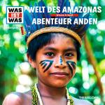 Cover-Bild WAS IST WAS Hörspiel. Welt des Amazonas / Abenteuer Anden