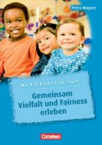 Cover-Bild Was Kita-Kinder stark macht / Gemeinsam Vielfalt und Fairness erleben