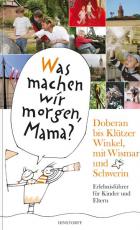 Cover-Bild Was machen wir morgen, Mama? Doberan bis Klützer Winkel mit Wismar und Schwerin