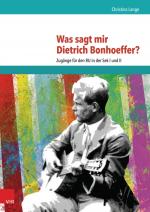Cover-Bild Was sagt mir Dietrich Bonhoeffer?