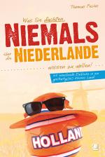 Cover-Bild Was Sie dachten, NIEMALS über die NIEDERLANDE wissen zu wollen