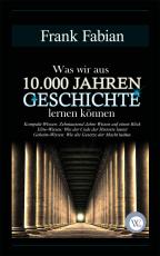 Cover-Bild Was wir aus 10.000 Jahren Geschichte lernen können