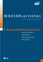 Cover-Bild Wasser und Mensch eng vernetzt - WASSERverstehen Modul 3