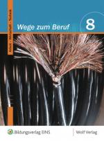 Cover-Bild Wege zum Beruf / Wege zum Beruf: Arbeit - Wirtschaft - Technik