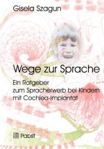 Cover-Bild Wege zur Sprache: Ein Ratgeber zum Spracherwerb bei Kindern mit Cochlea-Implantat