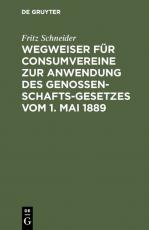 Cover-Bild Wegweiser für Consumvereine zur Anwendung des Genossenschafts-Gesetzes vom 1. Mai 1889