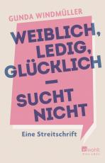 Cover-Bild Weiblich, ledig, glücklich - sucht nicht