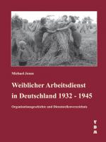 Cover-Bild Weiblicher Arbeitsdienst in Deutschland 1932 - 1945