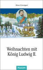 Cover-Bild Weihnachten mit König Ludwig II.