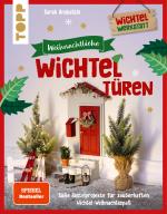 Cover-Bild Weihnachtliche Wichteltüren. Süße Bastelprojekte für zauberhaften Wichtel-Weihnachtsspaß. Überarbeitete Neuauflage des SPIEGEL-Bestsellers