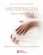 Cover-Bild Weitertragen - Wege nach pränataler Diagnose. Begleitbuch für Eltern, Angehörige und Fachpersonal