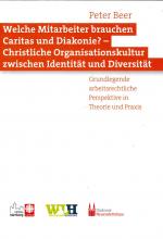 Cover-Bild Welche Mitarbeiter brauchen Caritas und Diakonie? - Christliche Organisationskultur zwischen Identität und Diversität