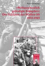 Cover-Bild »Weltanschaulich gefestigte Kämpfer«: Die Soldaten der Waffen-SS 1933-1945