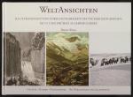 Cover-Bild WeltAnsichten. Illustrationen von Forschungsreisen deutscher Geographen im 19. und frühen 20. Jahrhundert
