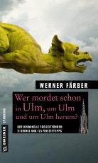 Cover-Bild Wer mordet schon in Ulm, um Ulm und um Ulm herum?