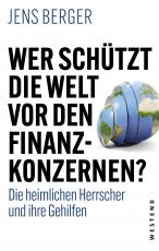 Cover-Bild Wer schützt die Welt vor den Finanzkonzernen?