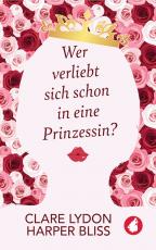 Cover-Bild Wer verliebt sich schon in eine Prinzessin?