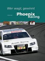 Cover-Bild Wer wagt, gewinnt - 10 Jahre Phoenix Racing