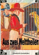 Cover-Bild Werkausgabe Friedrich Gerstäcker Ausgabe letzter Hand / Aus zwei Welttheilen