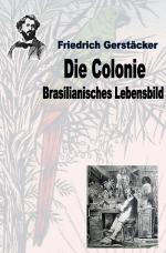 Cover-Bild Werkausgabe Friedrich Gerstäcker Ausgabe letzter Hand / Die Colonie