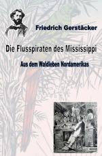 Cover-Bild Werkausgabe Friedrich Gerstäcker Ausgabe letzter Hand / Die Flusspiraten des Mississippi