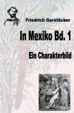 Cover-Bild Werkausgabe Friedrich Gerstäcker Ausgabe letzter Hand / In Mexiko Bd. 1