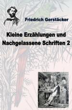 Cover-Bild Werkausgabe Friedrich Gerstäcker Ausgabe letzter Hand / Kleine Erzählungen und nachgelassene Schriften 2