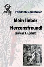 Cover-Bild Werkausgabe Friedrich Gerstäcker Ausgabe letzter Hand / Mein lieber Herzensfreund!