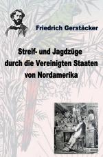 Cover-Bild Werkausgabe Friedrich Gerstäcker Ausgabe letzter Hand / Streif- und Jagdzüge durch die Vereinigten Staaten Nordamerikas