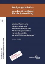 Cover-Bild Werkstofftechnische Betrachtungen zum Heißdraht unterstützten MSG-Auftragschweißen hartstoffverstärkter Verschleißschutzlegierungen