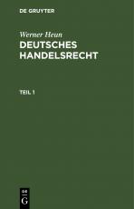 Cover-Bild Werner Heun: Deutsches Handelsrecht / Werner Heun: Deutsches Handelsrecht. Teil 1