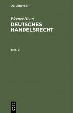 Cover-Bild Werner Heun: Deutsches Handelsrecht / Werner Heun: Deutsches Handelsrecht. Teil 2