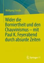 Cover-Bild Wider die Borniertheit und den Chauvinismus – mit Paul K. Feyerabend durch absurde Zeiten