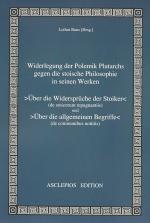 Cover-Bild Widerlegung der Polemik Plutarchs gegen die stoische Philosophie in seinen Werken >Über die Widersprüche der Stoiker< und >Über die allgemeinen Begriffe<