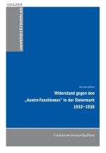 Cover-Bild Widerstand gegen den "Austro-Faschismus" in der Steiermark 1933-1938