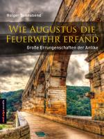 Cover-Bild Wie Augustus die Feuerwehr erfand