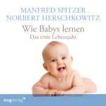 Cover-Bild Wie Babys lernen - das erste Jahr