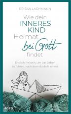 Cover-Bild Wie dein inneres Kind Heimat bei Gott findet