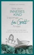 Cover-Bild Wie dein inneres Kind Heimat bei Gott findet